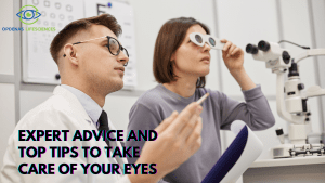 Expert Advice And Top Tips To Take Care Of Your Eyes