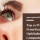 Top 10 PCD Franchise Ophthalmic Companies in India