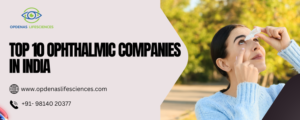 Top 10 Ophthalmic Companies in India