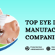 Top Eye Drops Manufacturing Companies in India