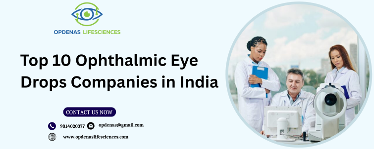 Top 10 Ophthalmic Eye Drops Companies in India